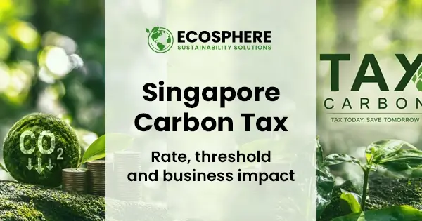 Singapore Carbon Tax 2026: Rate, threshold, and impact
